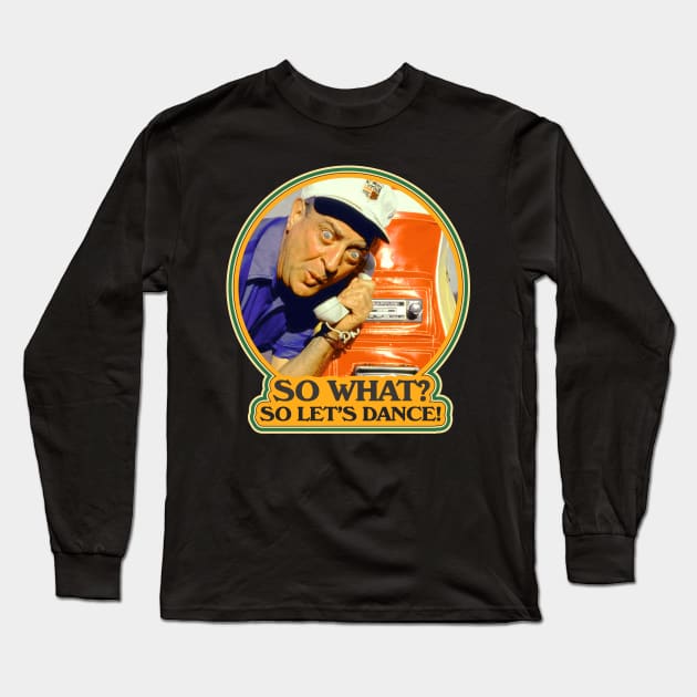 So What? So Let's Dance! Caddyshack Fan Design Long Sleeve T-Shirt by darklordpug